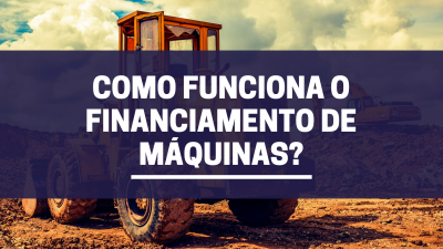 Como funciona o financiamento de máquinas?