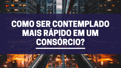 Como ser contemplado mais rápido em um consórcio?