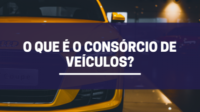 O que é o consórcio de veículos?