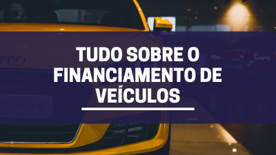 Tudo sobre o financiamento de veículos